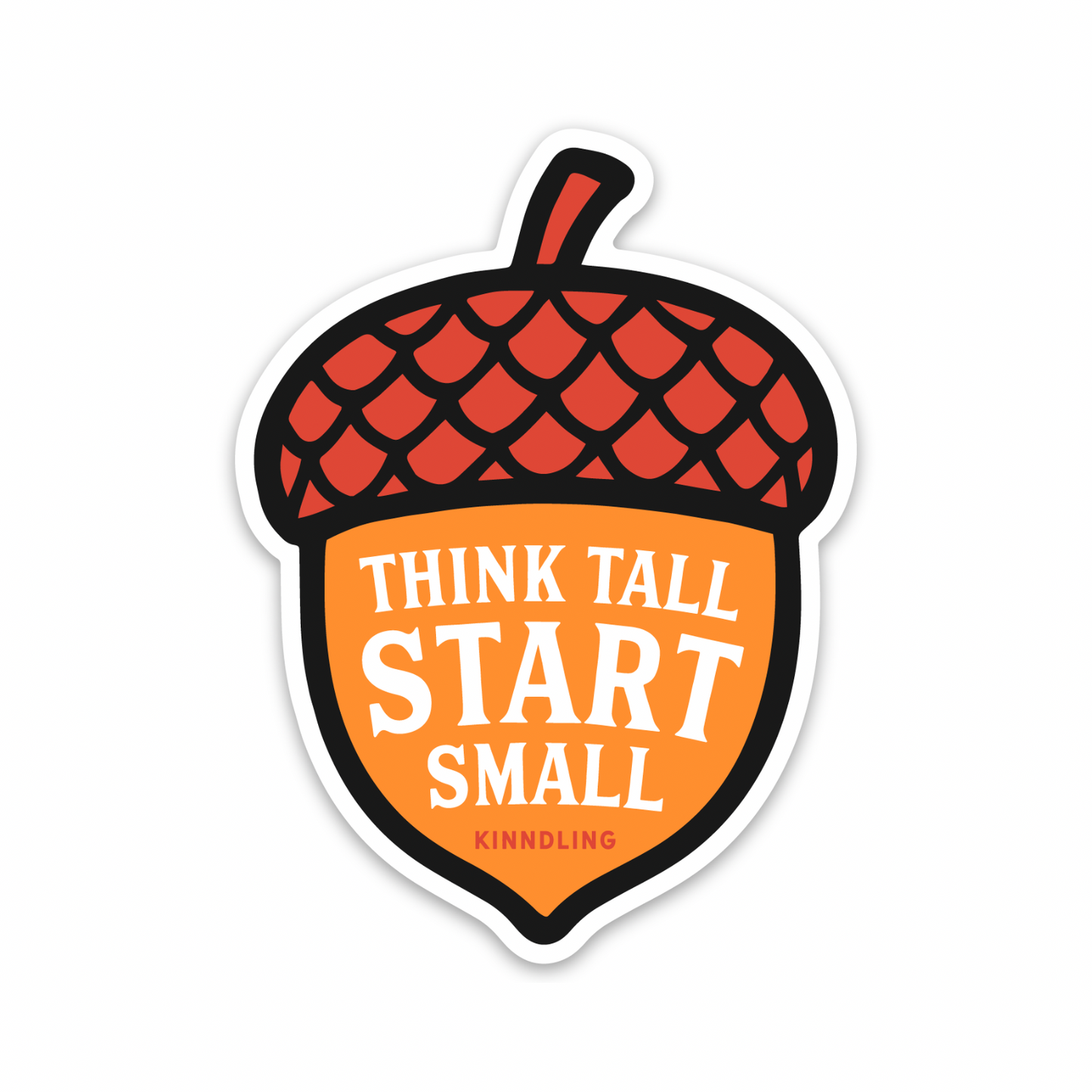 Think Tall Start Small • Sticker